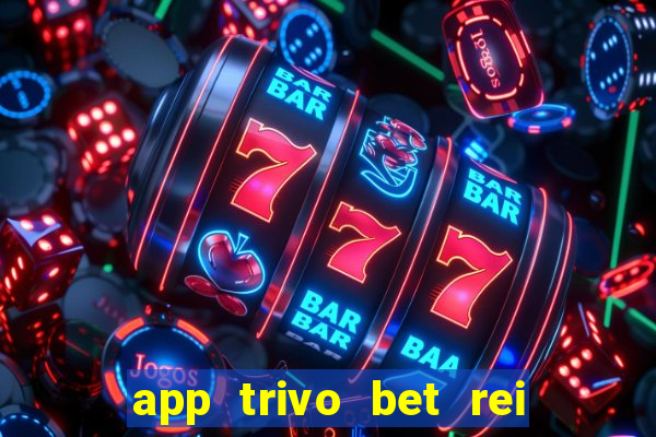 app trivo bet rei do bicho